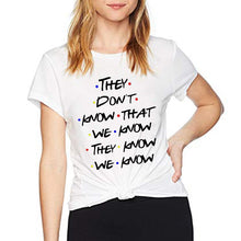 Load image into Gallery viewer, Summer T shirt They Don't Know That We Know Funny T Shirt Women Friends Tshirt Best Friends Graphic Tee Tops