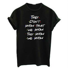 Load image into Gallery viewer, Summer T shirt They Don't Know That We Know Funny T Shirt Women Friends Tshirt Best Friends Graphic Tee Tops